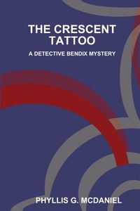 Abbildung von: THE Crescent Tattoo: A Detective Bendix Mystery - Lulu.com