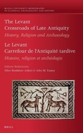 Cover: The Levant: Crossroads of Late Antiquity / Le Levant: Carrefour de l'Antiquite tardive - Brill