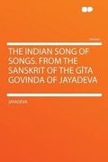 Cover: The Indian Song of Songs. From the Sanskrit of the Gita Govinda of Jayadeva - HardPress Ltd