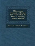 Cover: Skizzen Aus Spanien Wahrend Der Jahre 1829 Bis 1832. - Primary Source Edition - Nabu Press