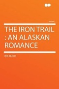 Cover: The Iron Trail : an Alaskan Romance - HardPress Ltd