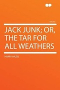 Cover: Jack Junk; Or, the Tar for All Weathers - HardPress Ltd