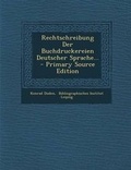 Cover: Rechtschreibung Der Buchdruckereien Deutscher Sprache... - Primary Source Edition - Nabu Press