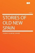 Cover: Stories of Old New Spain - HardPress Ltd