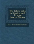 Cover: The Totem Poles in Stanley Park - Nabu Press