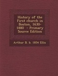 Cover: History of the First Church in Boston, 1630-1880 - Nabu Press