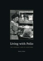 Cover: Living with Polio - University of Chicago Press