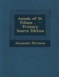 Cover: Annals of St. Fillans .. - Primary Source Edition - Nabu Press