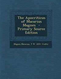 Enlarge image Cover: The Apocriticus of Macarius Magnes - Primary Source Edition - Nabu Press