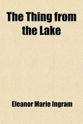 Cover: The Thing from the Lake - Rarebooksclub.com