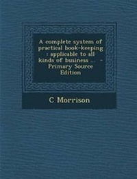 Enlarge image Cover: A Complete System of Practical Book-Keeping - Nabu Press