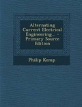 Cover: Alternating Current Electrical Engineering... - Nabu Press