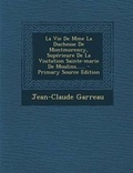 Cover: La Vie De Mme La Duchesse De Montmorency, Superieure De La Visitation Sainte-marie De Moulins...... - Nabu Press