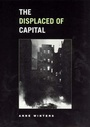 Cover: The Displaced of Capital - University of Chicago Press