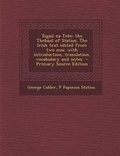Cover: Togail Na Tebe; The Thebaid of Statius. the Irish Text Edited from Two Mss. with Introduction, Translation, Vocabulary and Notes - Primary Source Edition - Nabu Press