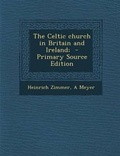 Cover: The Celtic Church in Britain and Ireland; - Nabu Press