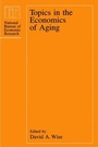 Cover: Topics in the Economics of Aging - University of Chicago Press