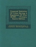 Cover: Financial Statistics of Cities Having a Population of Over 30,000... - Nabu Press