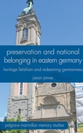 Cover: Preservation and National Belonging in Eastern Germany - Palgrave Macmillan