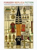 Cover: Forgery, Replica, Fiction - University of Chicago Press
