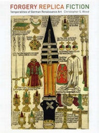 Enlarge image Cover: Forgery, Replica, Fiction - University of Chicago Press