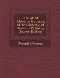 Cover: Life of St. Aloysius Gonzaga, of the Society of Jesus - Primary Source Edition - Nabu Press