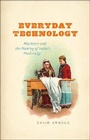 Cover: Everyday Technology - University of Chicago Press