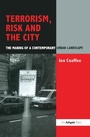 Cover: Terrorism, Risk and the City - Routledge