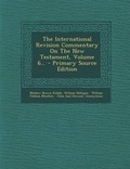 Cover: The International Revision Commentary on the New Testament, Volume 6... - Primary Source Edition - Nabu Press