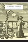 Cover: Baroque Science - University of Chicago Press
