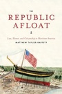 Cover: The Republic Afloat - University of Chicago Press