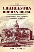 Cover: The Charleston Orphan House - University of Chicago Press