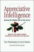 Cover: Appreciative Intelligence: Seeing the Mighty Oak in the Acorn, Discover the Ability behind Creativity, Leadership, and Success - Berrett-Koehler