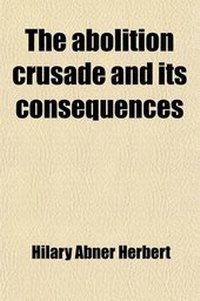 Abbildung von: The Abolition Crusade and Its Consequences; Four Periods of American History - General Books
