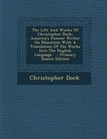 Cover: The Life and Works of Christopher Dock - Nabu Press