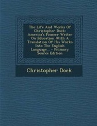 Enlarge image Cover: The Life and Works of Christopher Dock - Nabu Press