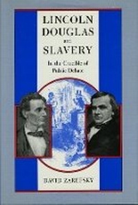 Abbildung von: Lincoln, Douglas, and Slavery - University of Chicago Press