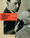 Cover: John Heartfield and the Agitated Image - University of Chicago Press