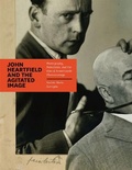Cover: John Heartfield and the Agitated Image - University of Chicago Press