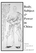 Cover: Body, Subject, and Power in China - University of Chicago Press