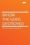 Cover: Whom the Gods Destroyed - HardPress Ltd