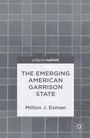Cover: The Emerging American Garrison State - Palgrave Pivot