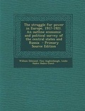 Cover: The Struggle for Power in Europe, 1917-1921. an Outline Economic and Political Survey of the Central States and Russia - Nabu Press