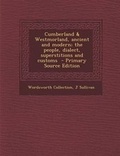 Cover: Cumberland & Westmorland, Ancient and Modern; The People, Dialect, Superstitions and Customs - Nabu Press