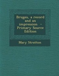 Enlarge image Cover: Bruges, a Record and an Impression - Nabu Press