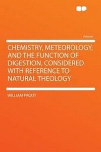 Enlarge image Cover: Chemistry, Meteorology, and the Function of Digestion, Considered With Reference to Natural Theology - HardPress Ltd