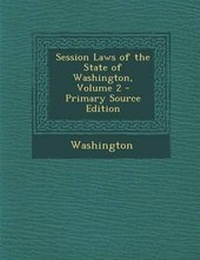 Enlarge image Cover: Session Laws of the State of Washington, Volume 2 - Nabu Press