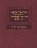 Cover: South America, Volume 3 - Primary Source Edition - Nabu Press