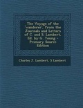 Cover: The Voyage of the 'Wanderer', from the Journals and Letters of C. and S. Lambert, Ed. by G. Young - Primary Source Edition - Nabu Press