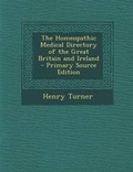 Cover: The Homeopathic Medical Directory of the Great Britain and Ireland - Primary Source Edition - Nabu Press